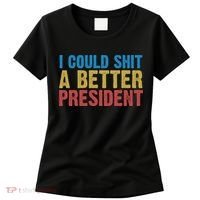 Retro I Could Shit A Better President Funny Meme Women's T-Shirt thumb 0
