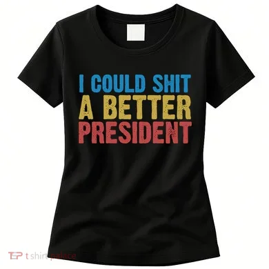 Retro I Could Shit A Better President Funny Meme Women's T-Shirt