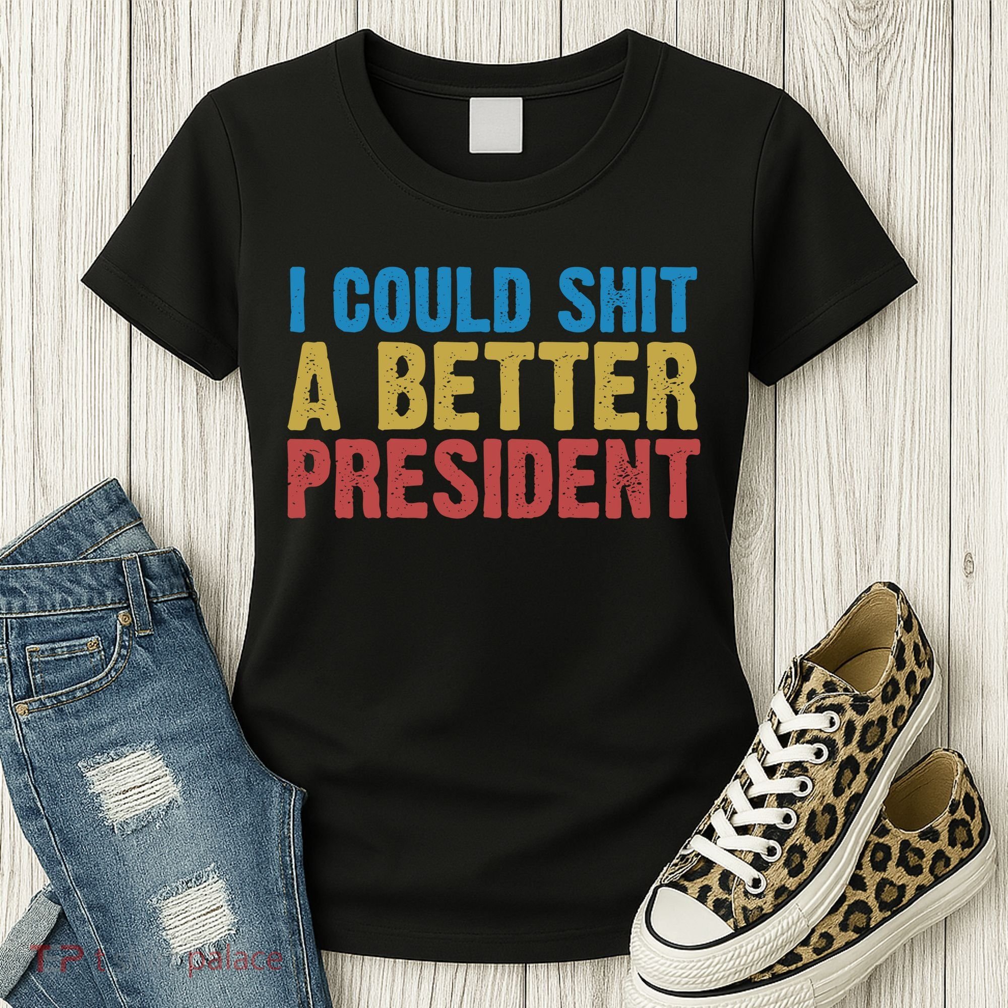 Retro I Could Shit A Better President Funny Meme Women's T-Shirt