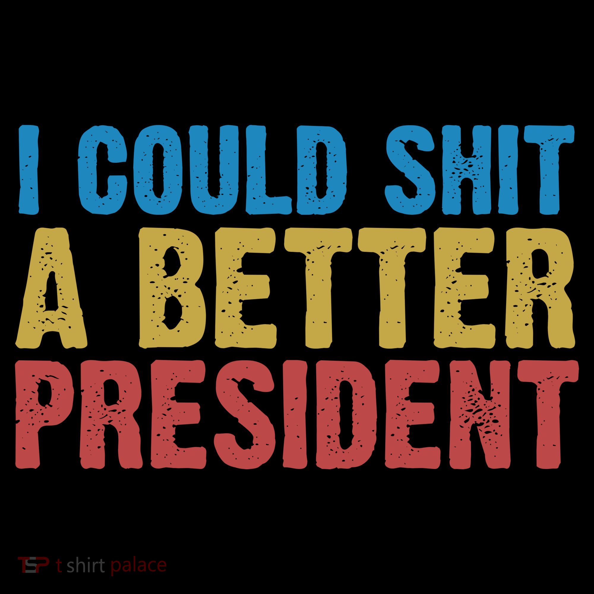 Retro I Could Shit A Better President Funny Meme Women's T-Shirt