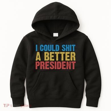 Retro I Could Shit A Better President Funny Meme Kids Hoodie