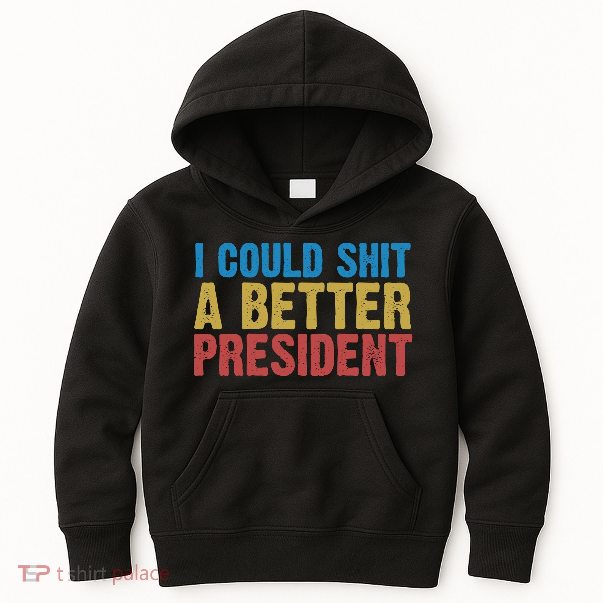 Retro I Could Shit A Better President Funny Meme Kids Hoodie