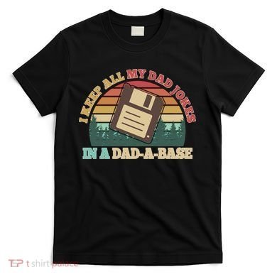 Retro I Keep All My Dad Jokes In A Dad A Base T-Shirt