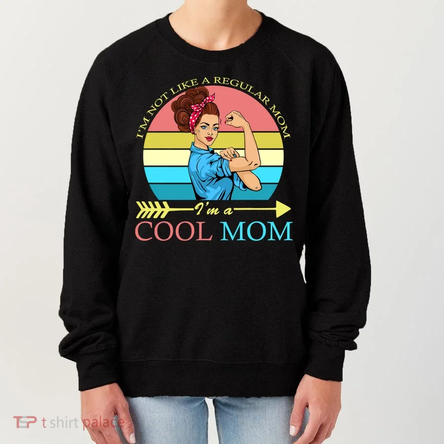 Retro I'm Not A Regular Mom I'm A Cool Mom Women's Sweatshirt