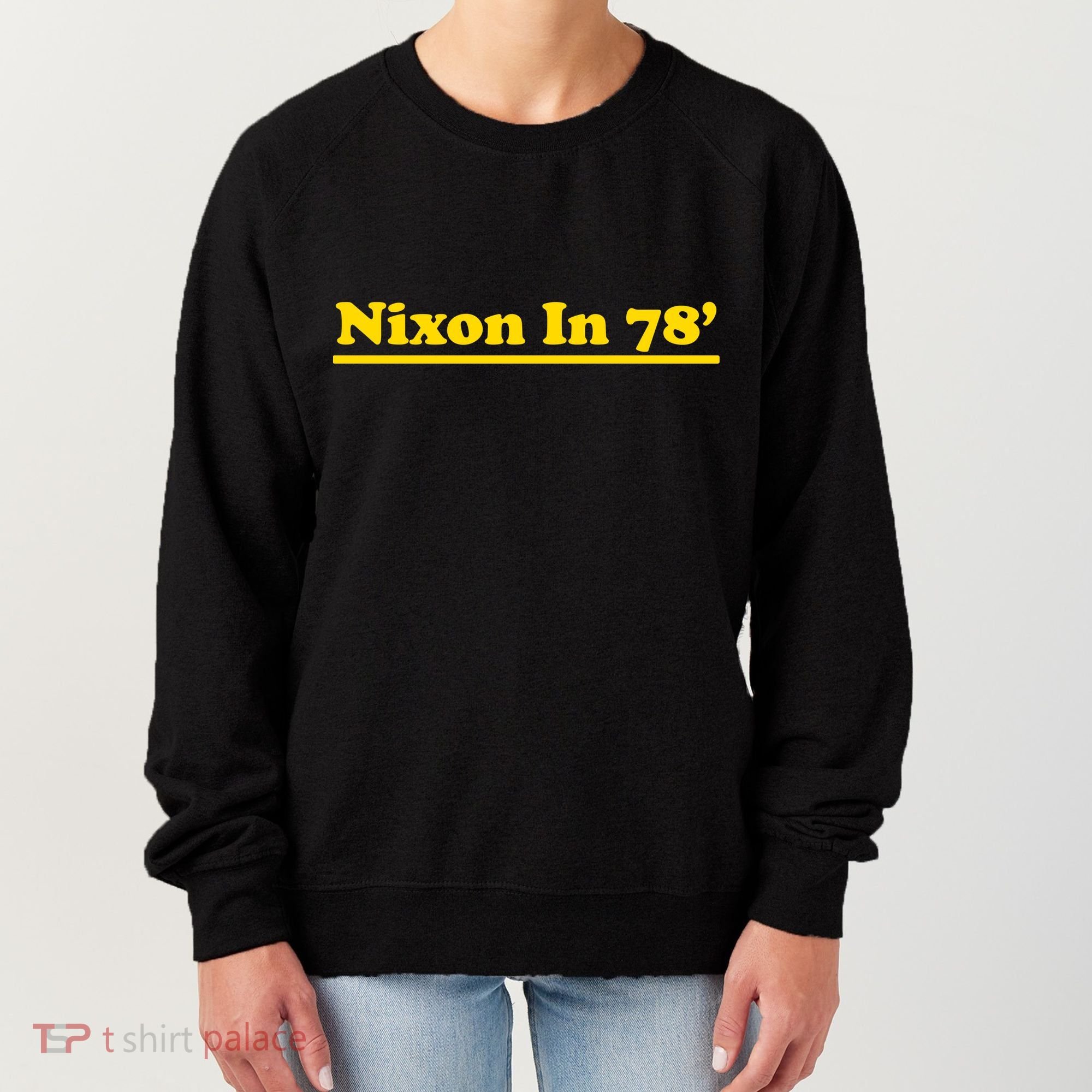 Retro Nixon In 78' For President 1978 USA Women's Sweatshirt