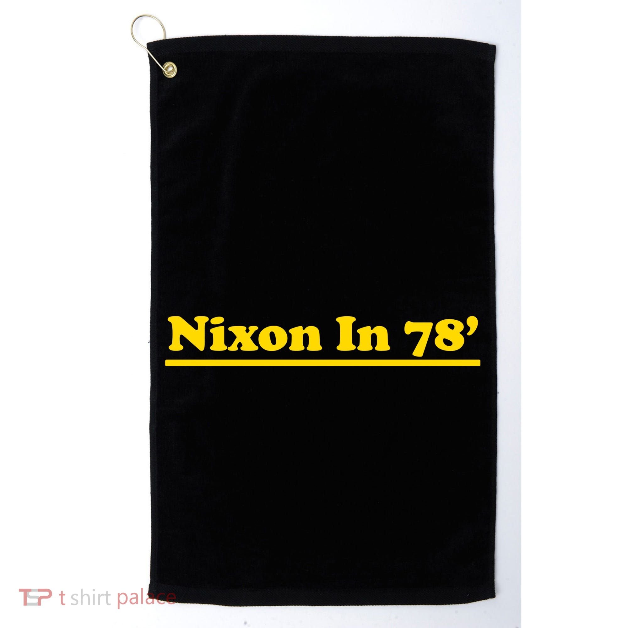 Retro Nixon In 78' For President 1978 USA Golf Towel