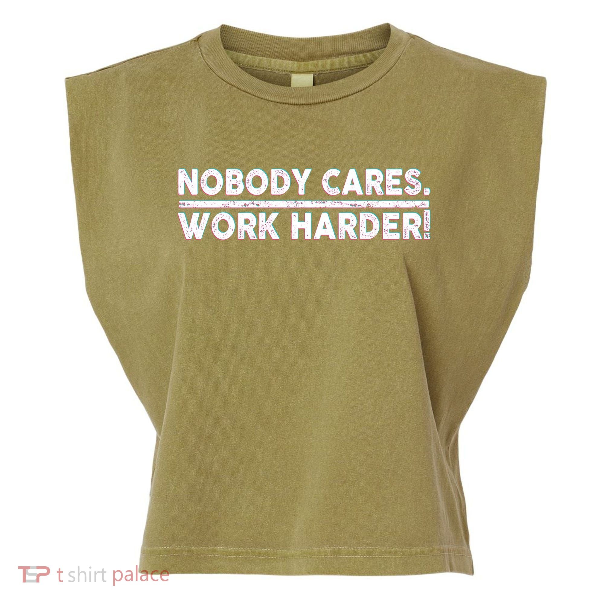 Retro Nobody Cares Work Harder Distressed Garment-Dyed Women's Muscle Tee