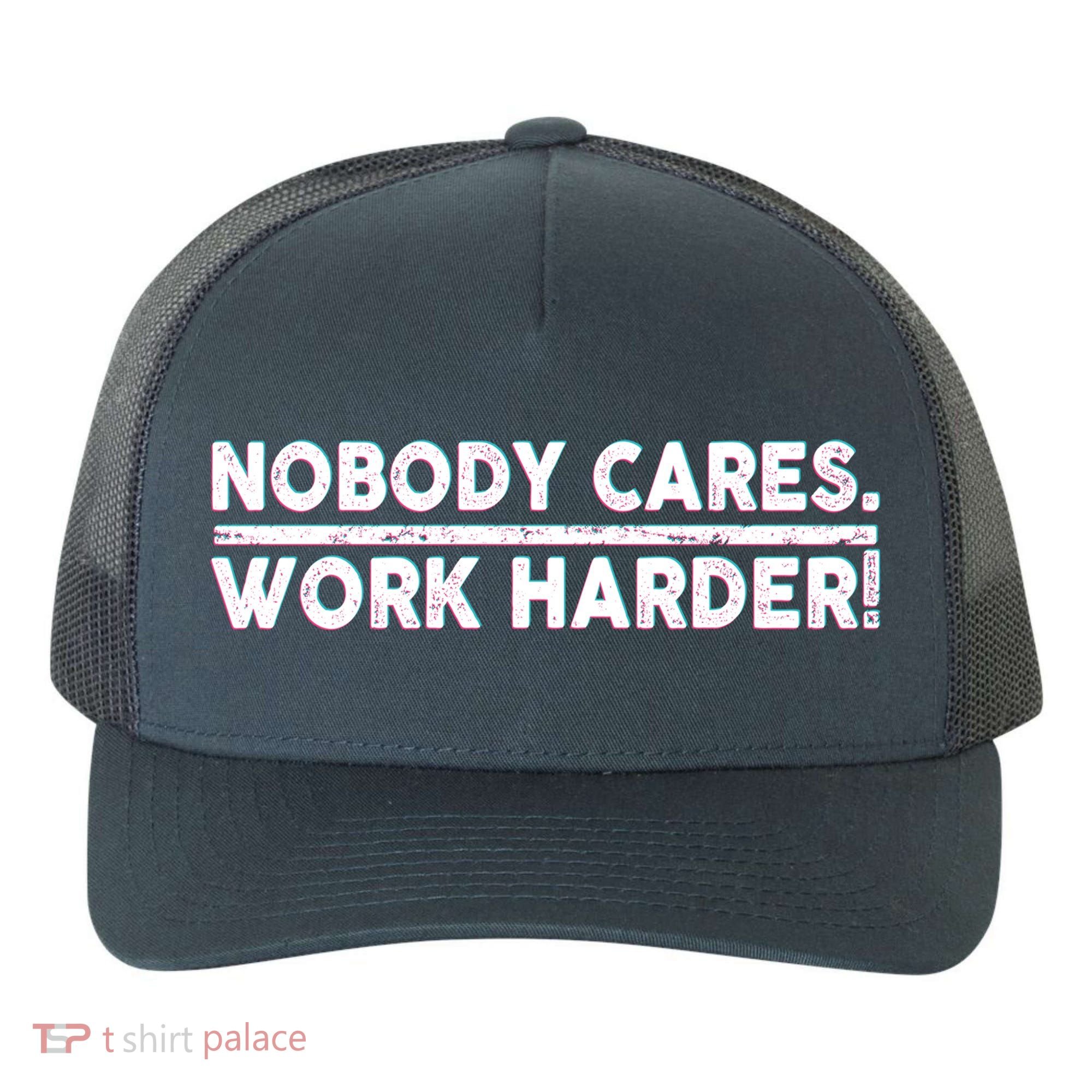 Retro Nobody Cares Work Harder Distressed Yupoong Adult 5-Panel Trucker Hat