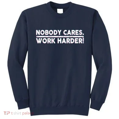 Retro Nobody Cares Work Harder Distressed Sweatshirt