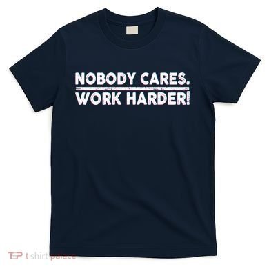 Retro Nobody Cares Work Harder Distressed T-Shirt