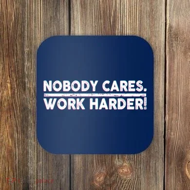 Retro Nobody Cares Work Harder Distressed Coaster