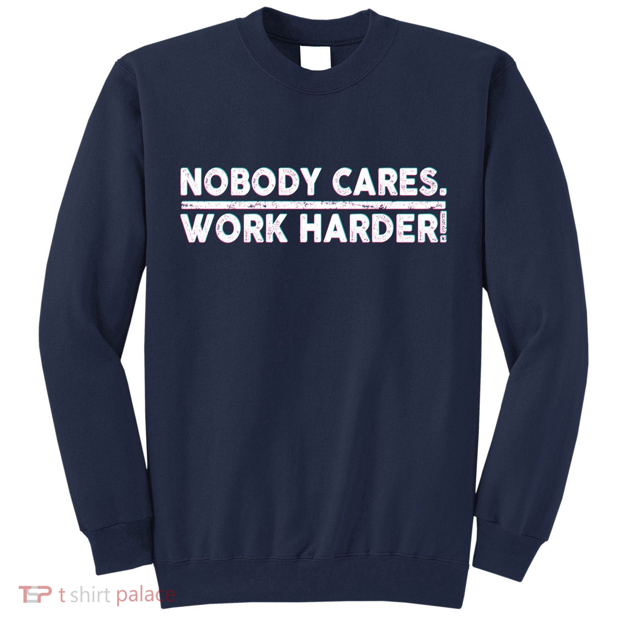Retro Nobody Cares Work Harder Distressed Tall Sweatshirt