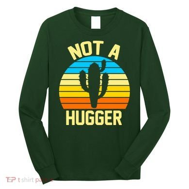 Retro Not A Hugger Funny Long Sleeve Shirt