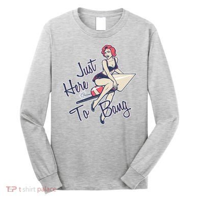 Retro Pin Up Just Here To Bang Long Sleeve Shirt