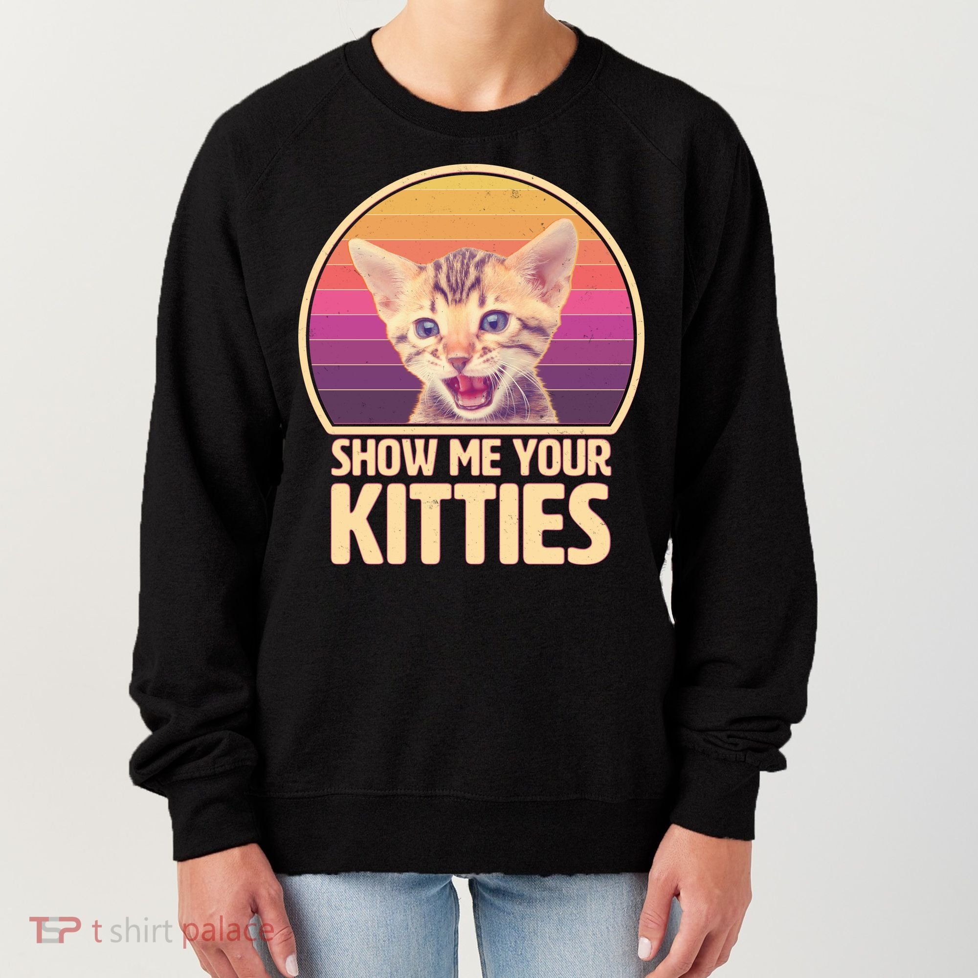 Retro Show Me Your Kitties Funny Meme Women's Sweatshirt