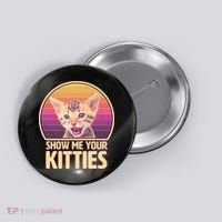 Retro Show Me Your Kitties Funny Meme Button thumb 0
