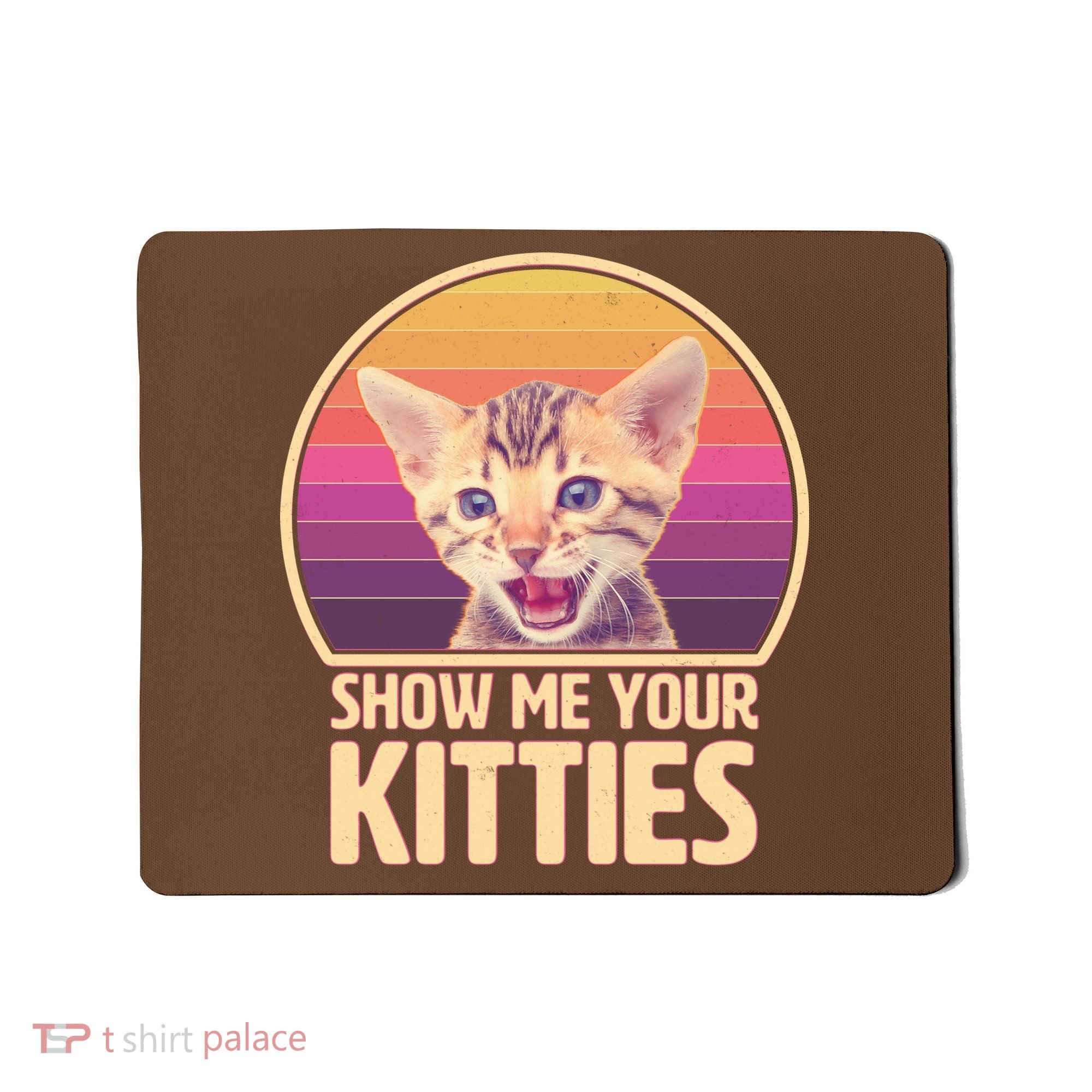 Retro Show Me Your Kitties Funny Meme Mousepad