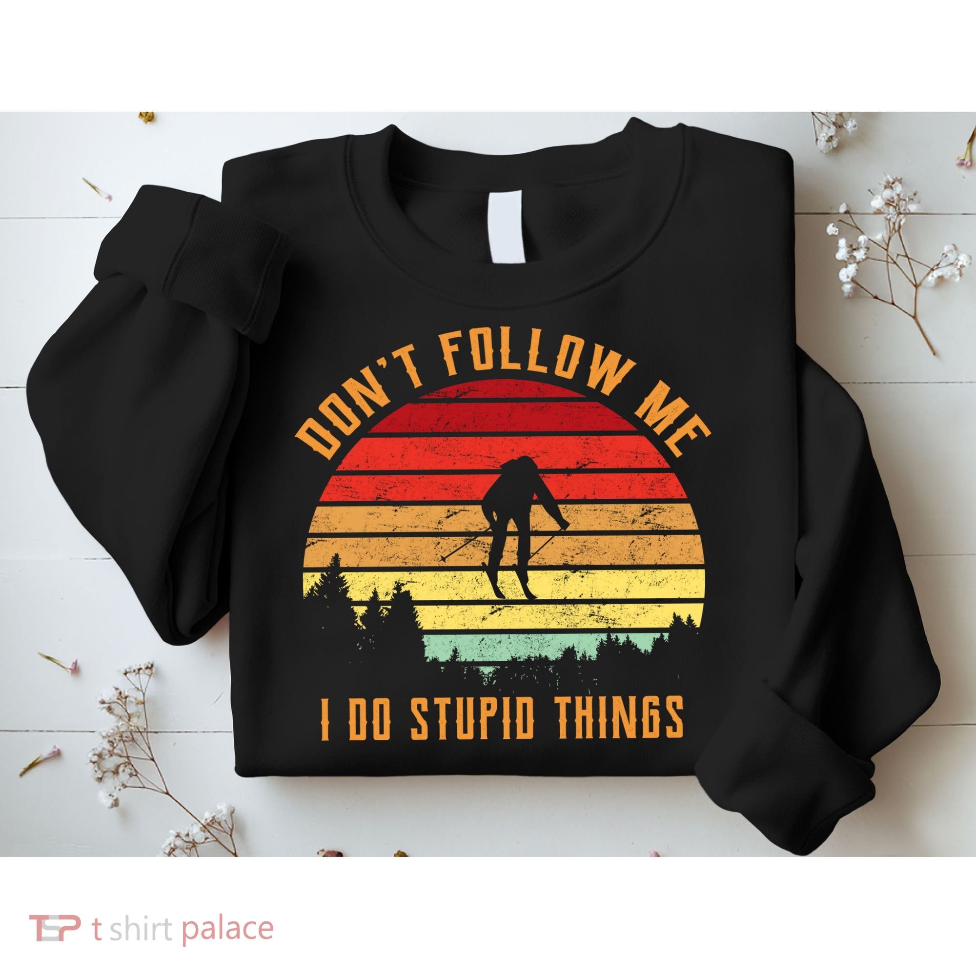 Retro Skiing Don't Follow Me I Do Stupid Things Sweatshirt