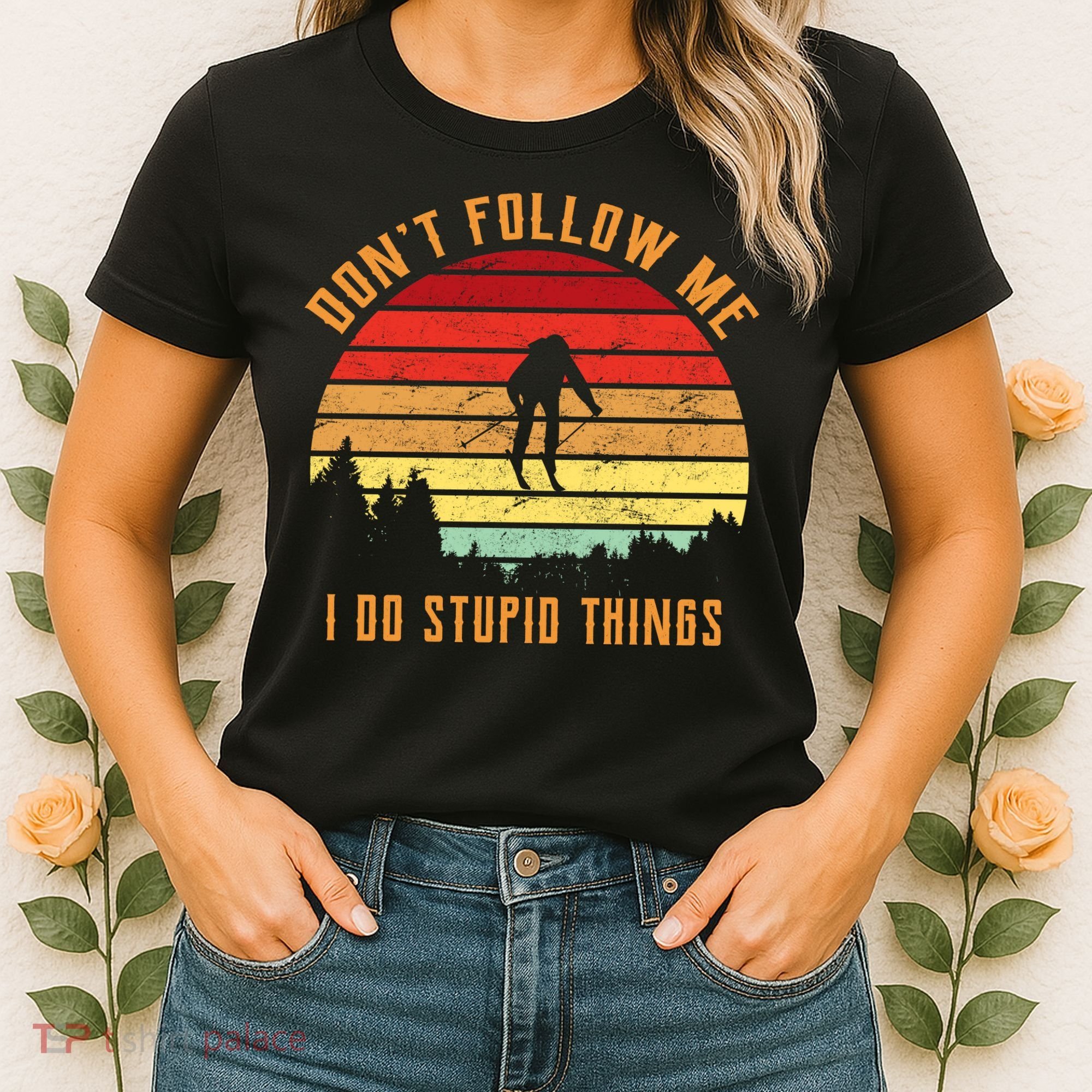 Retro Skiing Don't Follow Me I Do Stupid Things Women's T-Shirt