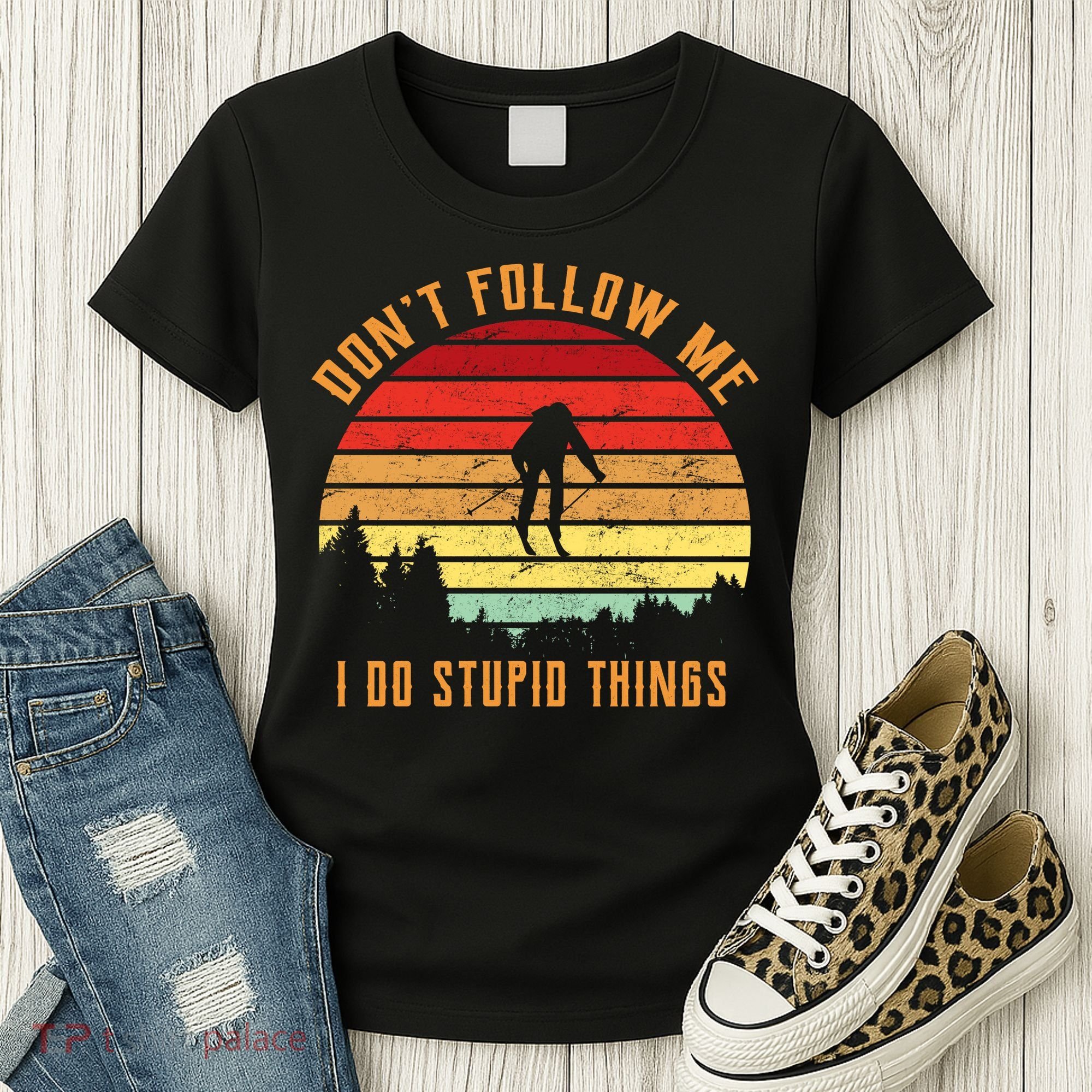 Retro Skiing Don't Follow Me I Do Stupid Things Women's T-Shirt