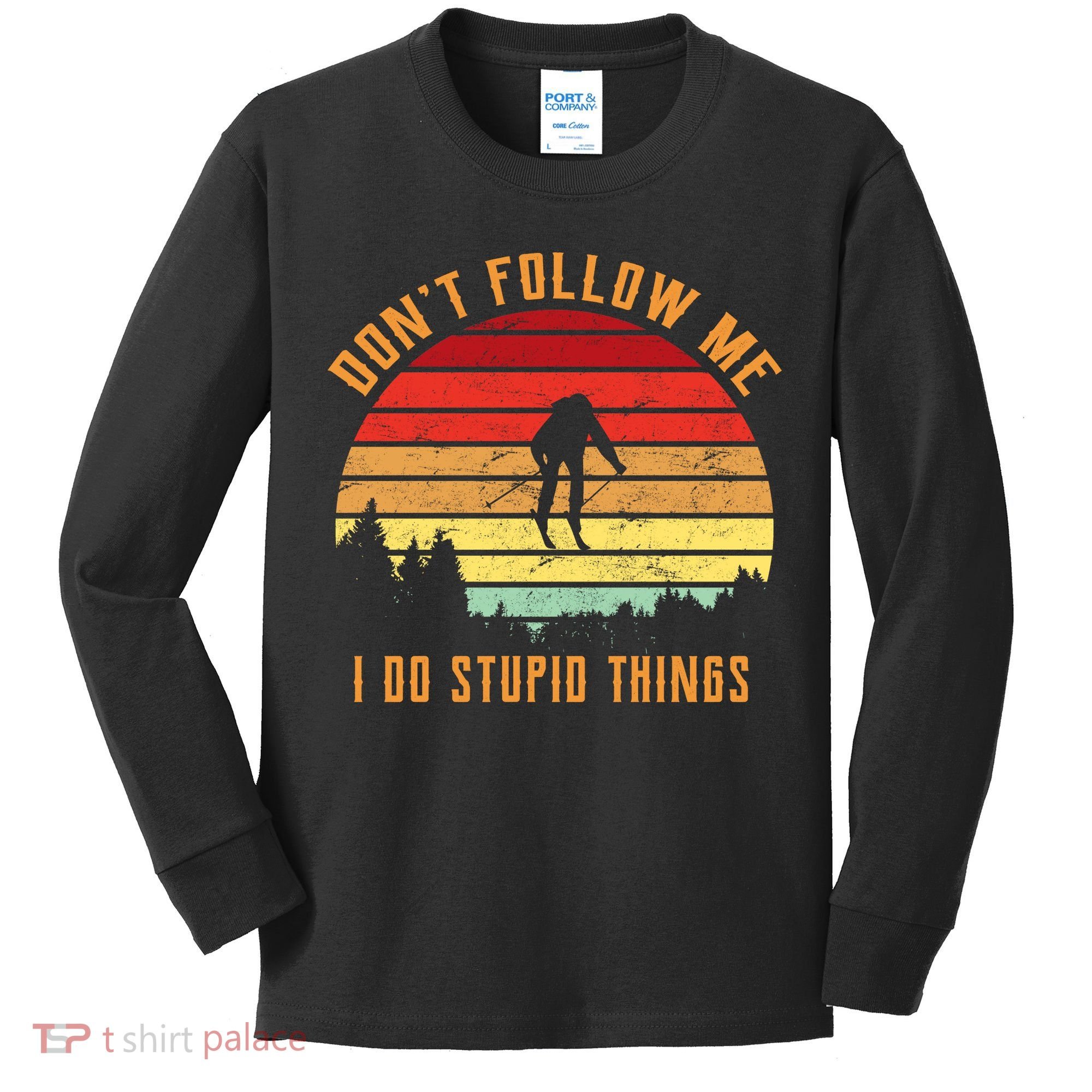 Retro Skiing Don't Follow Me I Do Stupid Things Kids Long Sleeve Shirt