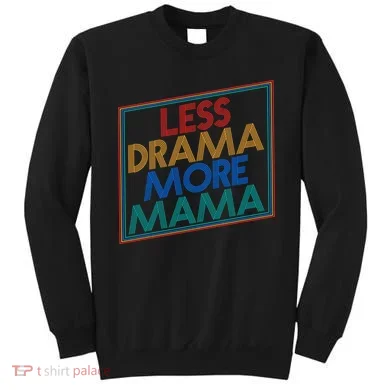 Retro Styled Less Drama More Mama Sweatshirt