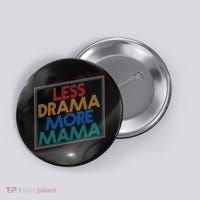 Retro Styled Less Drama More Mama Button thumb 0