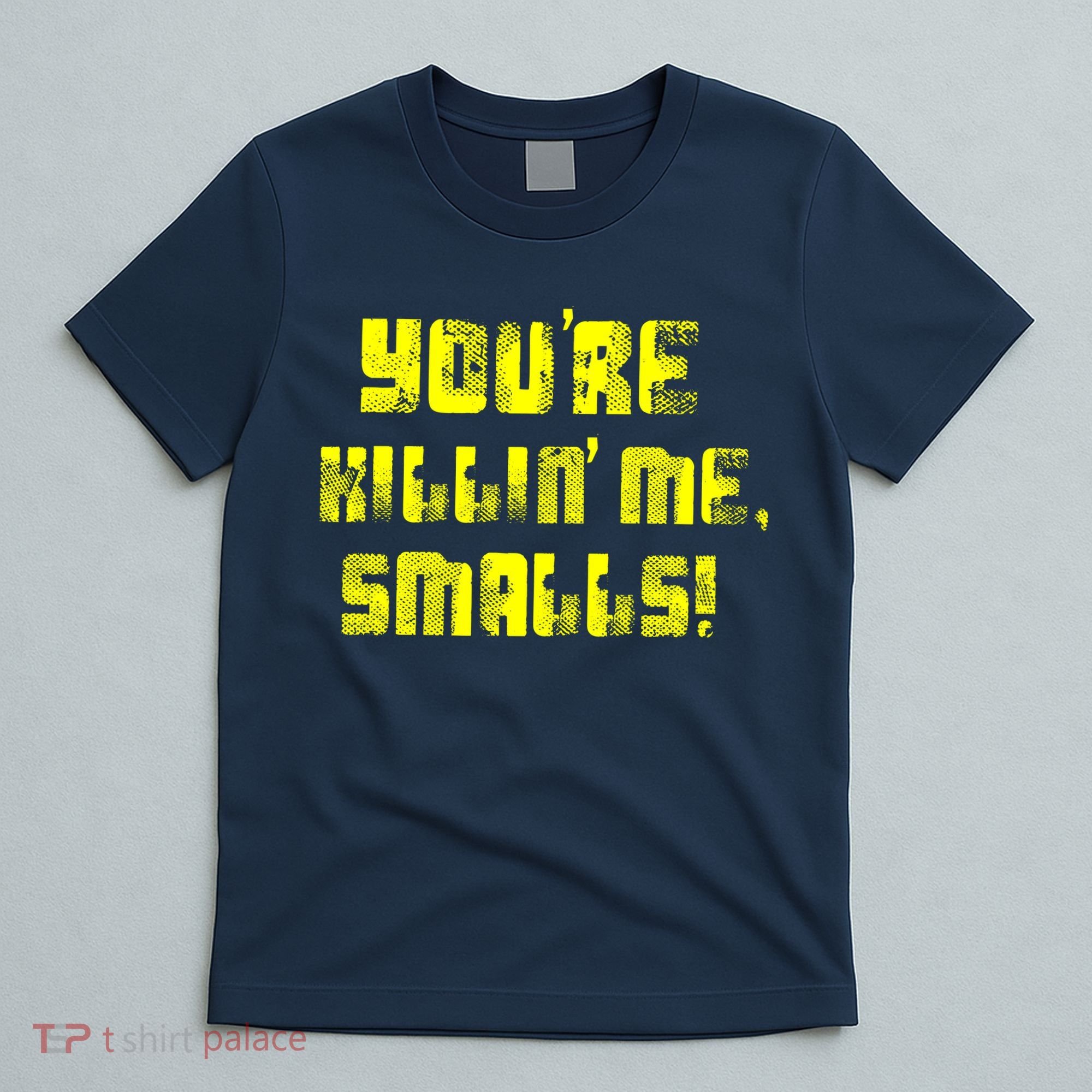 Retro You're Killin Me Smalls Funny T-Shirt