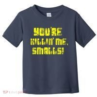 Retro You're Killin Me Smalls Funny Toddler T-Shirt thumb 0