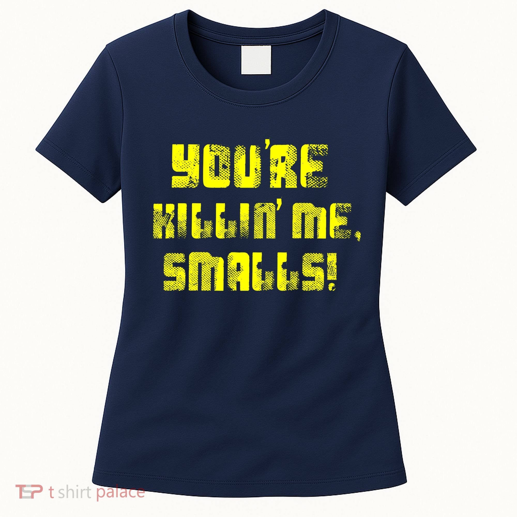 Retro You're Killin Me Smalls Funny Women's T-Shirt