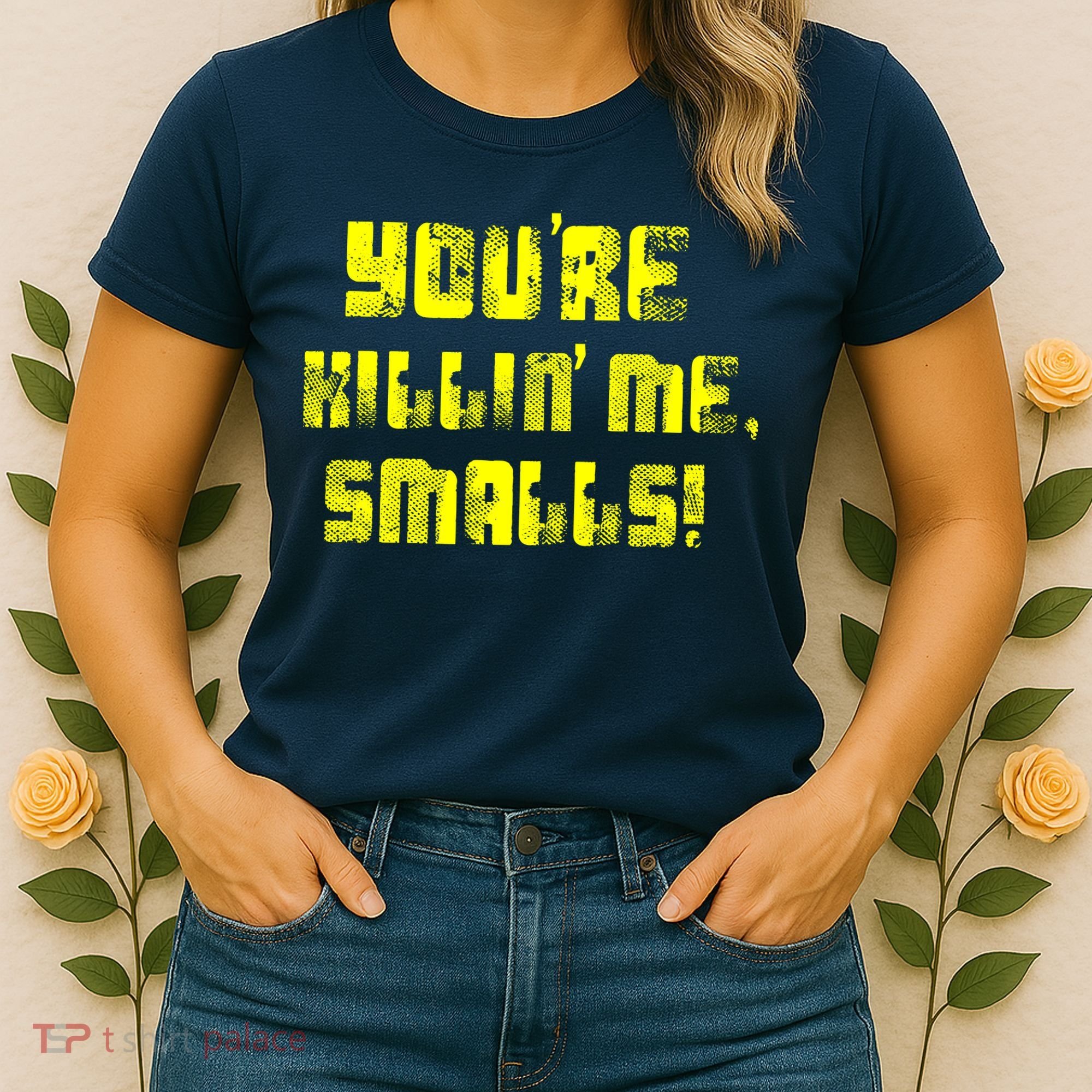 Retro You're Killin Me Smalls Funny Women's T-Shirt