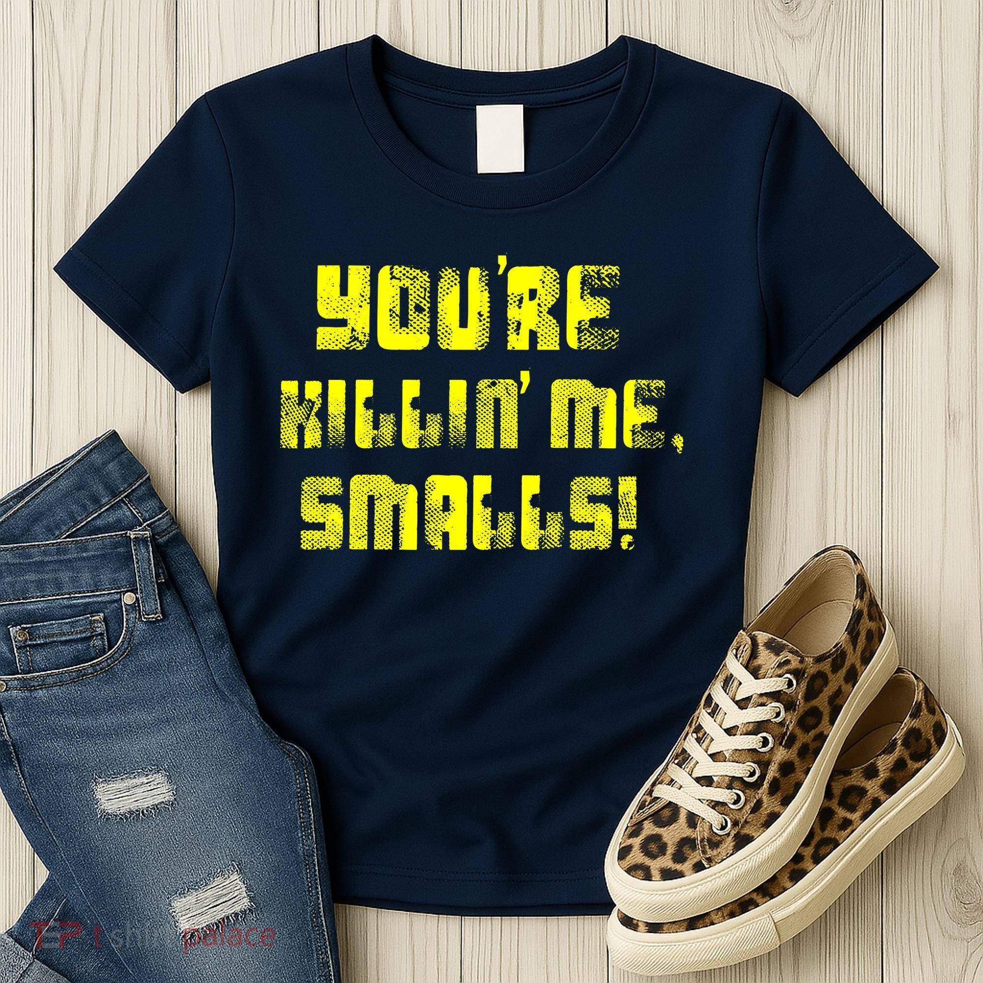 Retro You're Killin Me Smalls Funny Women's T-Shirt