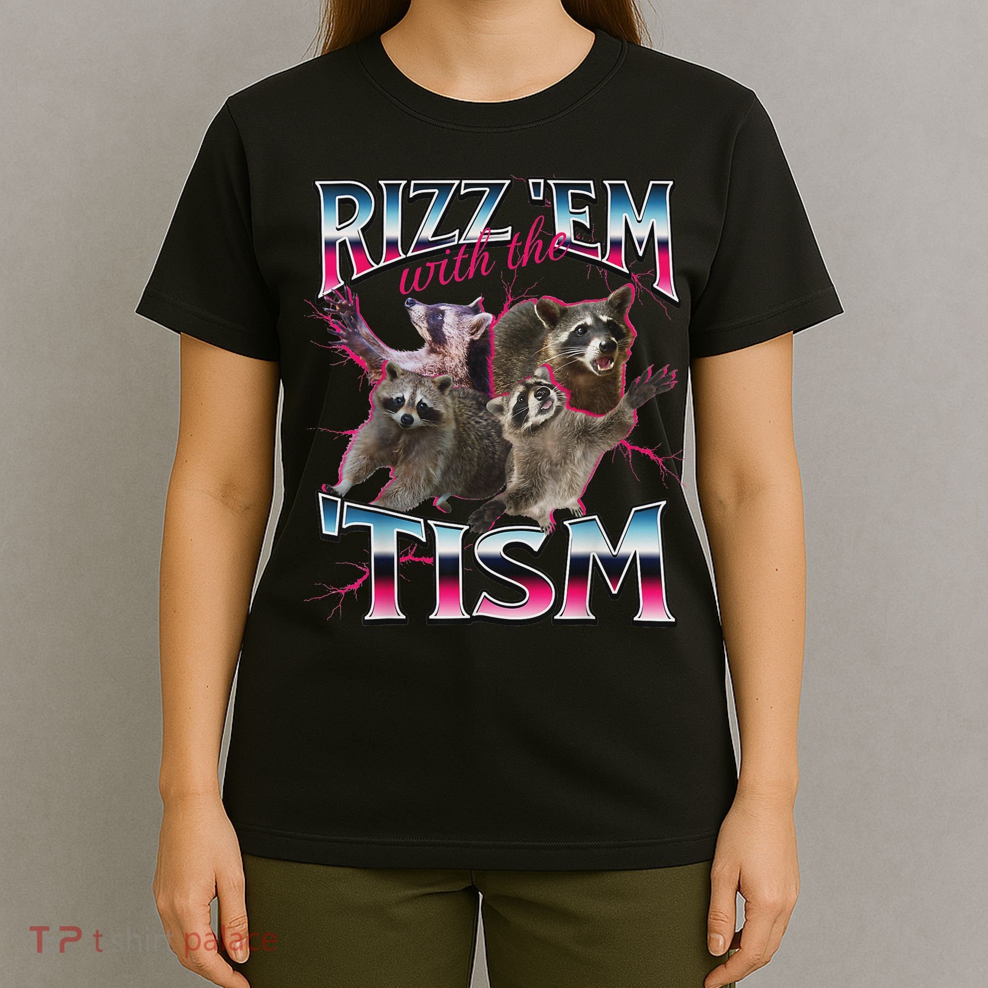 Rizz Em With The Tism Racoon Funny Oddly Specific Dank Meme T-Shirt
