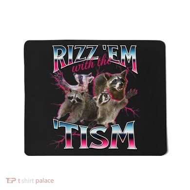 Rizz Em With The Tism Racoon Funny Oddly Specific Dank Meme Mousepad