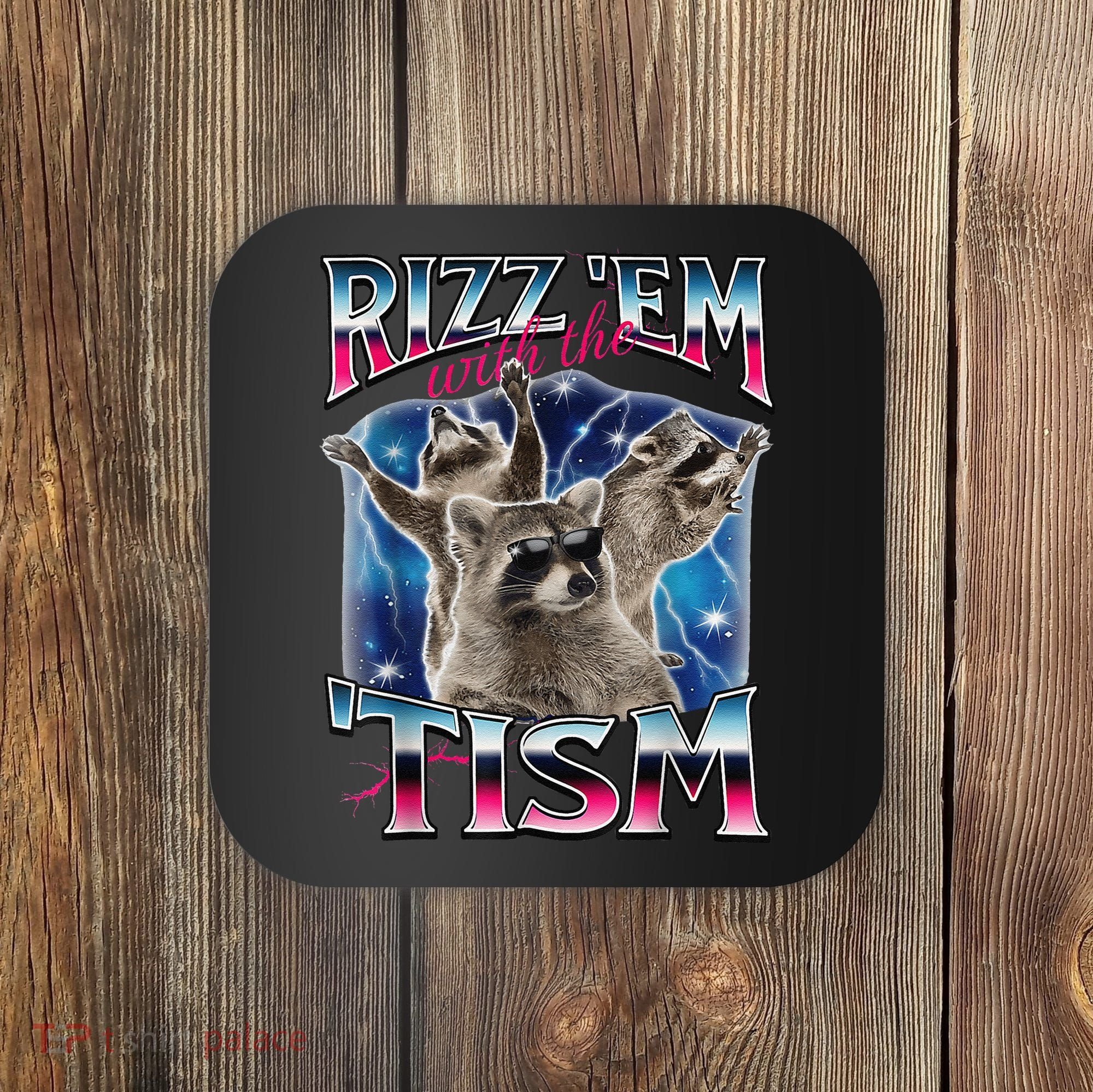 Rizz Em With The Tism Meme Autistic Raccoon Funny Rizz Gift Coaster
