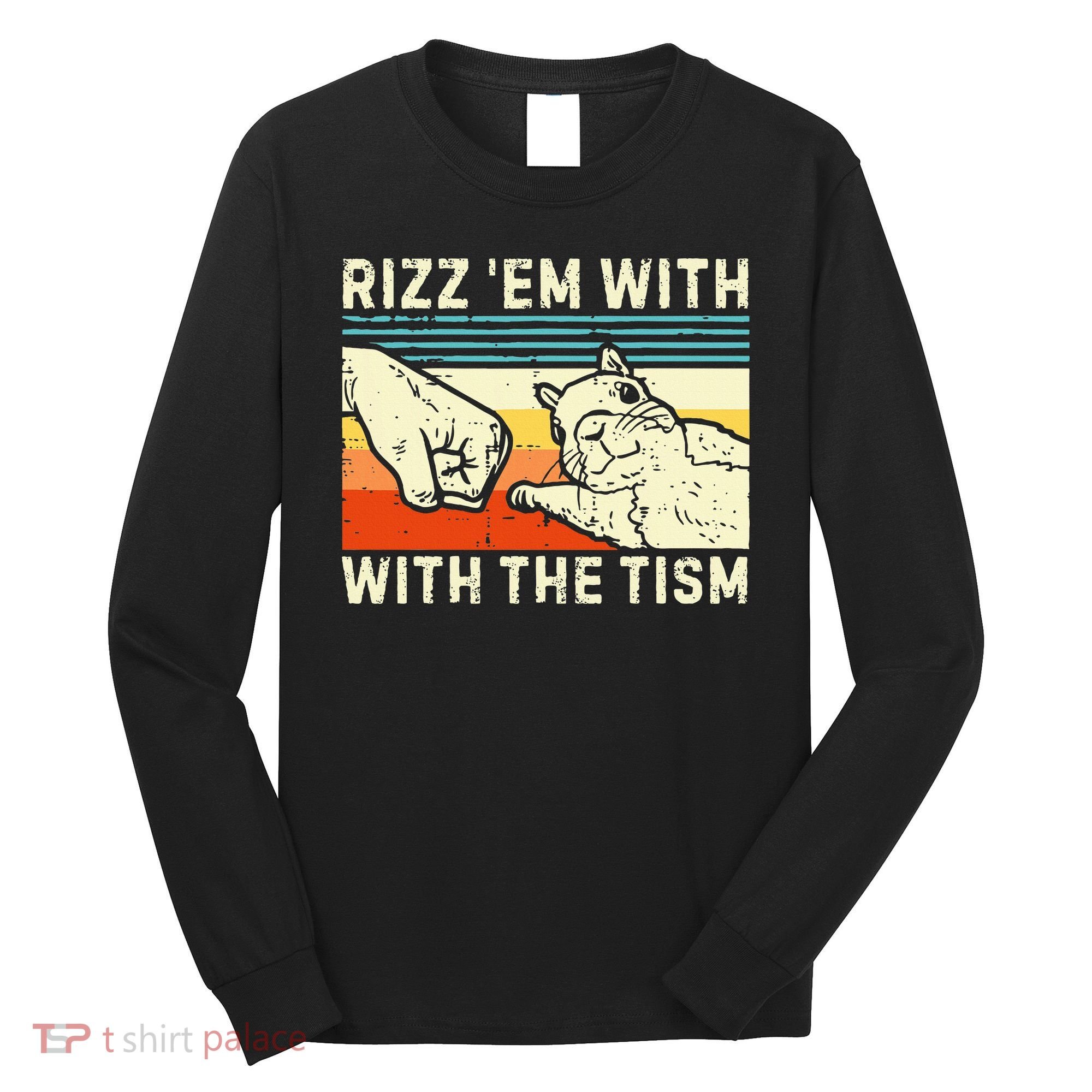 Rizz Em With The Tism Rizzler Joke Meme Rizzling Squirrel Long Sleeve Shirt