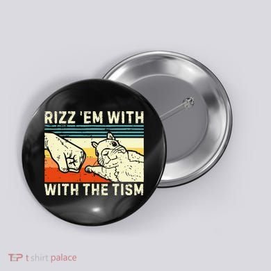 Rizz Em With The Tism Rizzler Joke Meme Rizzling Squirrel Button