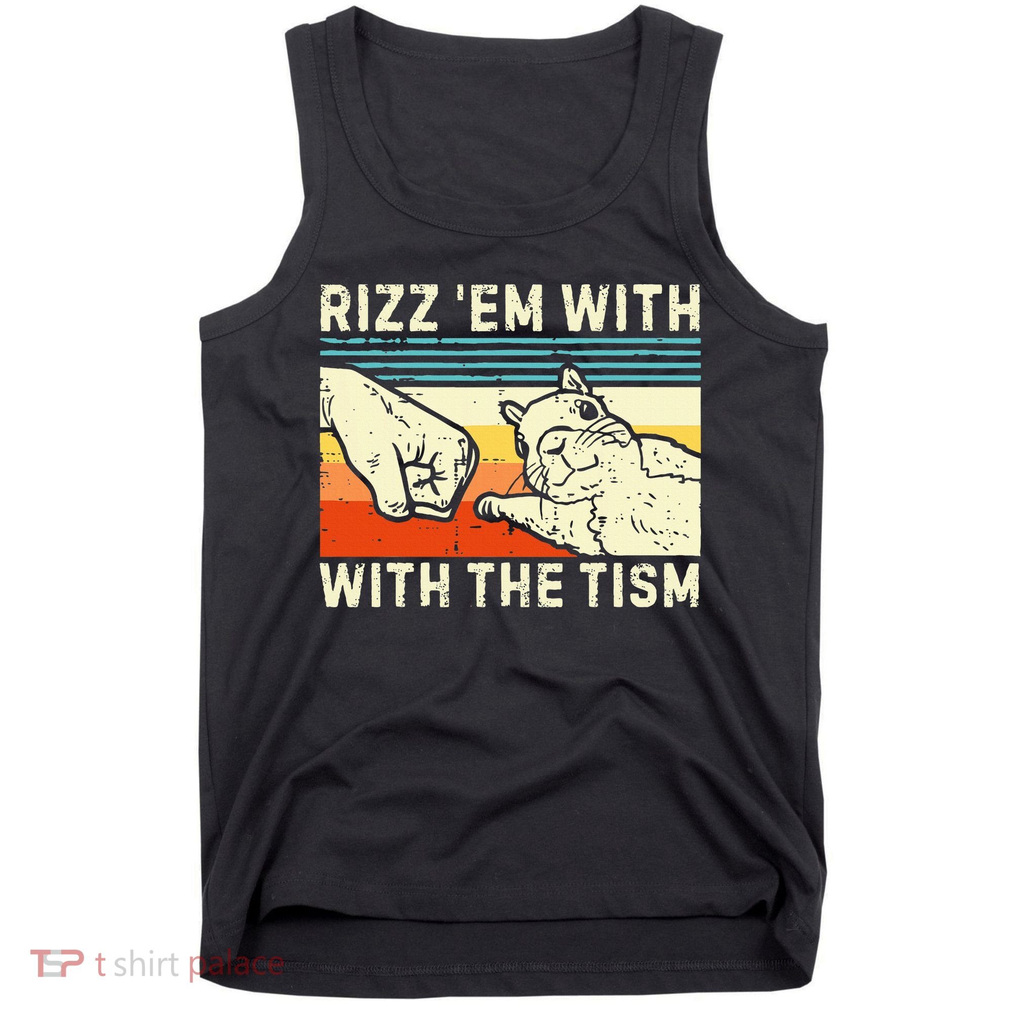 Rizz Em With The Tism Rizzler Joke Meme Rizzling Squirrel Tank Top