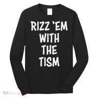 Rizz Em With The Tism Long Sleeve Shirt thumb 0