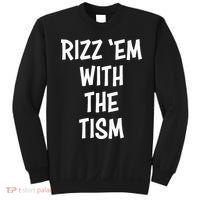 Rizz Em With The Tism Sweatshirt thumb 0