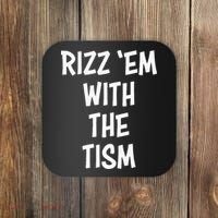 Rizz Em With The Tism Coaster thumb 0
