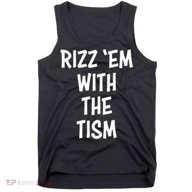 Rizz Em With The Tism Tank Top