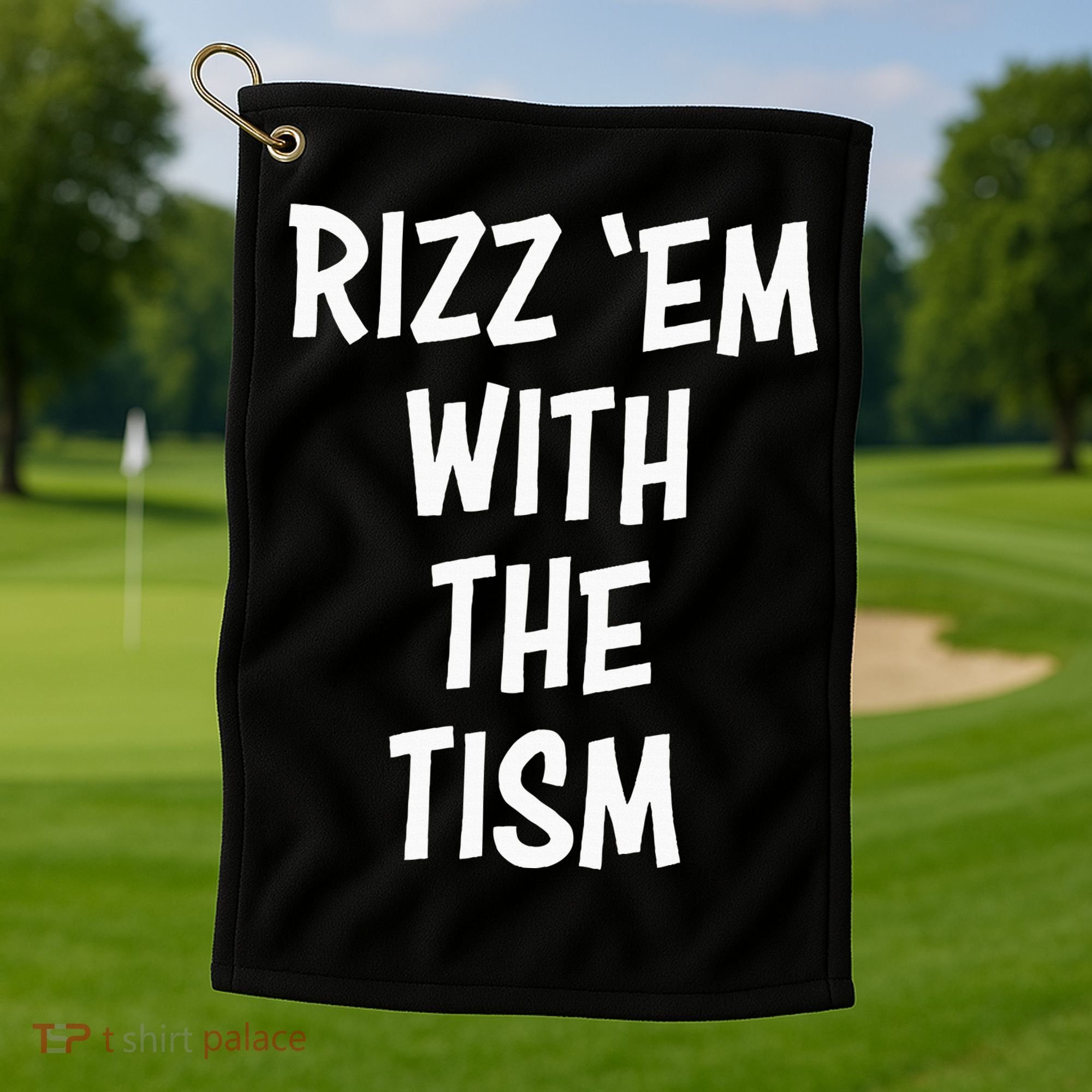 Rizz Em With The Tism Golf Towel
