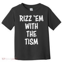 Rizz Em With The Tism Toddler T-Shirt thumb 0