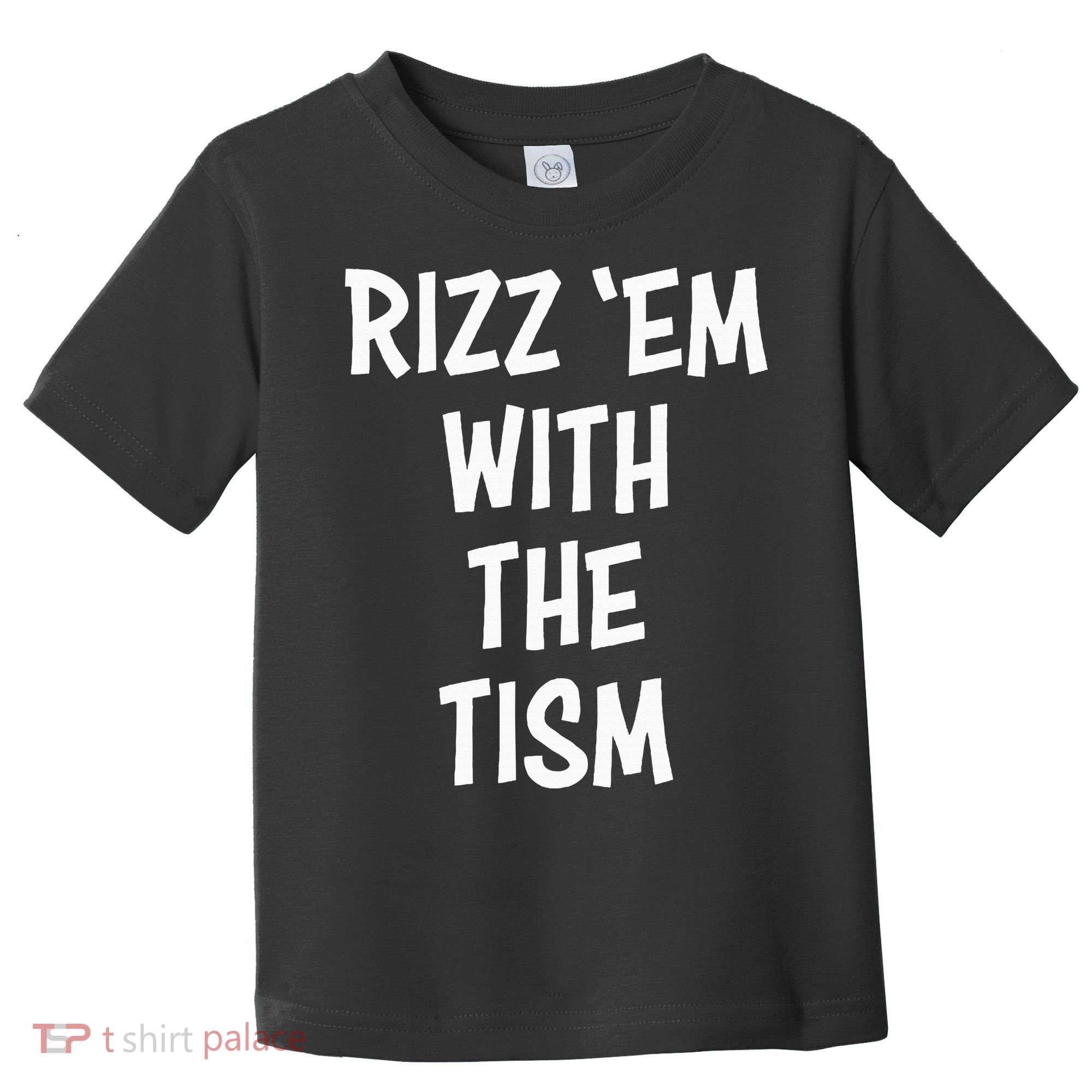 Rizz Em With The Tism Toddler T-Shirt