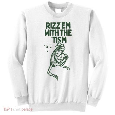 Rizz Em With The Tism Sweatshirt