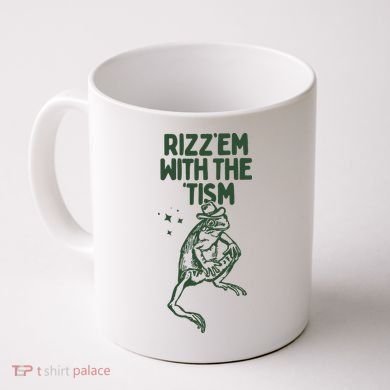 Rizz Em With The Tism Coffee Mug
