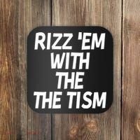Rizz Em With The Tism Coaster thumb 0