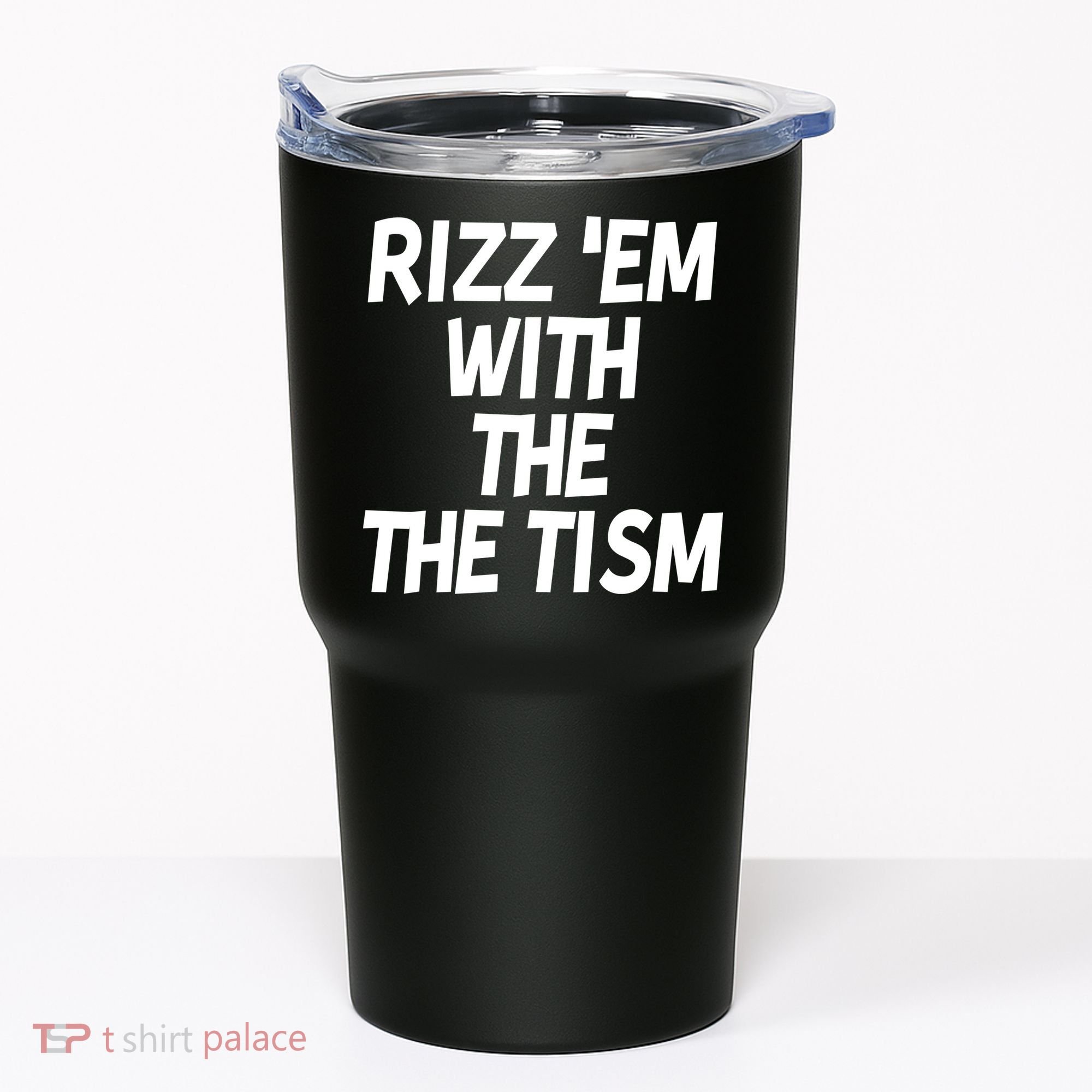 Rizz Em With The Tism Tumbler