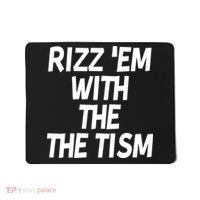 Rizz Em With The Tism Mousepad thumb 0